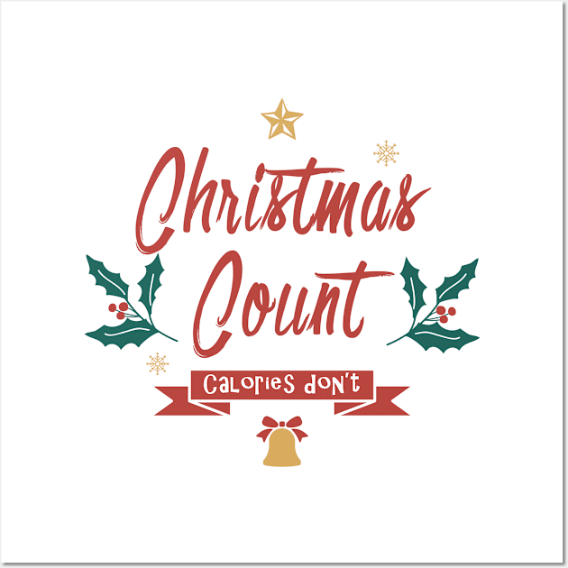 Christmas Counts, calories don't. Wall Art by MarCreative